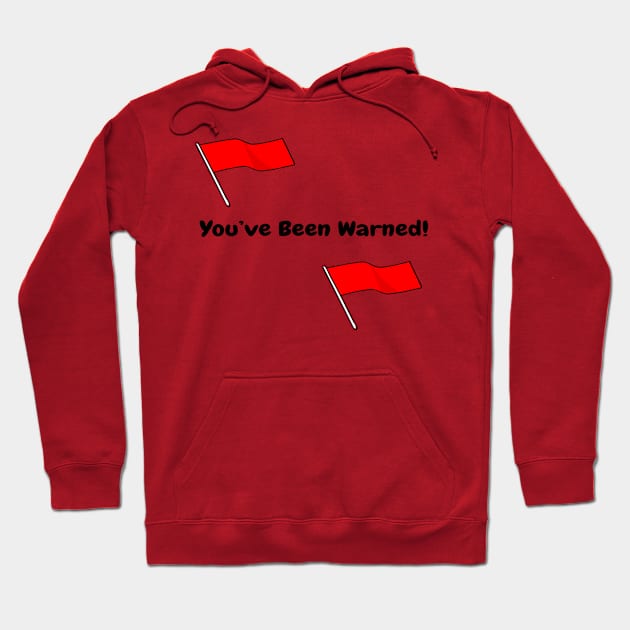 Funny Adult Humor  Sarcastic  Red flag Hoodie by Shop-now-4-U 